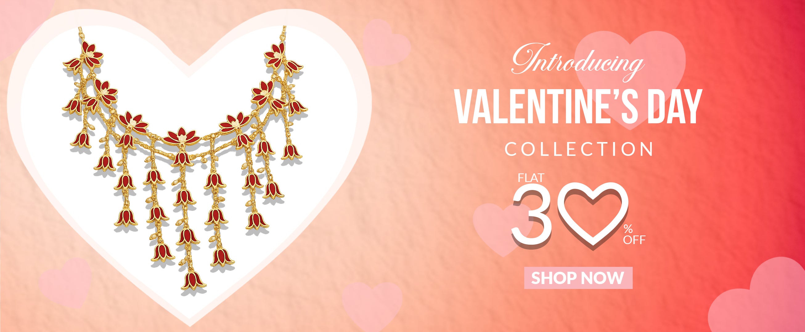 Valentine's Day Collection - Flat 30% Off